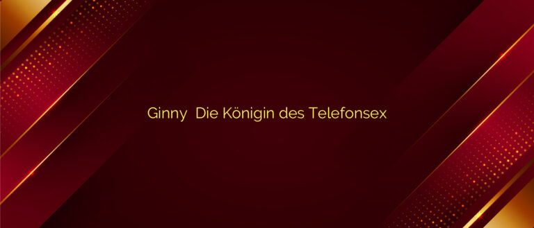 Ginny ⭐️ Die Königin des Telefonsex